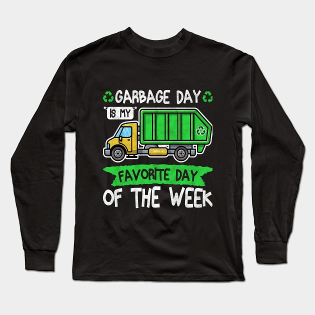 Garbage Day Is My Favorite Day Of The Week waste collection Long Sleeve T-Shirt by BenTee